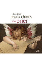 Les plus beaux chants pour prier