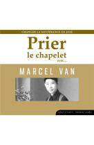 Prier le chapelet avec marcel van  cd - audio