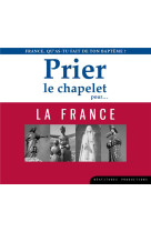 Prier le chapelet pourâ¦ la france – cd