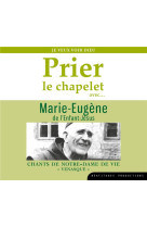 Prier le chapelet avec marie-eugene de l enfant-jesus  cd - je veux voir dieu - audio