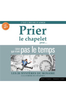 Prier le chapelet pour ceux qui n ont pas le temps  cd - les 20 mysteres du rosaire a la lumiere de