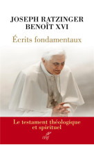 Ecrits fondamentaux - le testament theologique et spirituel