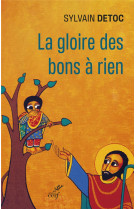 La gloire des bons a rien - petit guide a l'usagedes cathos decourages