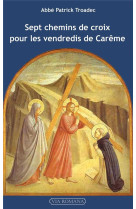 Sept chemins de croix pour les vendredis de careme