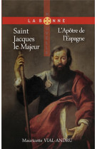 Saint jacques le majeur - l apotre de l esp agne