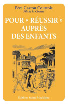 Pour  a reussir  aupres des enfants