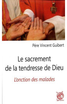 Le sacrement de la tendresse de dieu