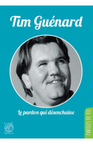 Tim guénard, le pardon qui désenchaîne - nouvelle édition