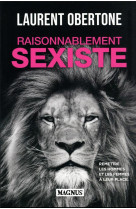 Raisonnablement sexiste - remettre les hommes et les femmes a leur place