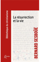 La résurrection et la vie