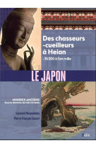 Le japon - des chasseurs-cueilleurs a heian (- 36 000 a l'an mille)