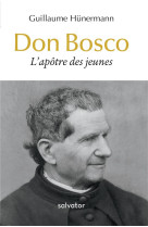 Don bosco, l’apôtre des jeunes