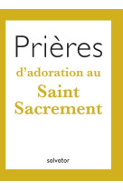 Prières d'adoration au saint sacrement