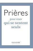 Prières pour ceux qui se sentent seuls