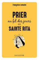 Prier au fil des jours avec sainte rita