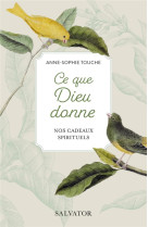 Ce que dieu donne - nos cadeaux spirituels