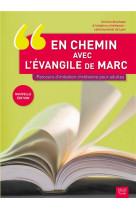 En chemin avec l'évangile de marc. parcours d'initiation chrétienne pour adultes ne