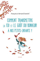 Comment transmettre la foi et le goût du bonheur à nos petits-enfants ?