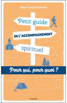 Petit guide de l'accompagnement spirituel. pour qui ? pour quoi ?