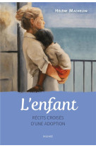 L'enfant. récits croisés d'une adoption