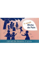 La nouvelle miche de pain - carnet de dessins 2ème année