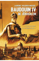 Baudouin iv de jerusalem : ...c'est pourquoi je ne faiblirai pas