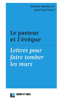 Le pasteur et l'eveque - lettres pour faire tomber les murs