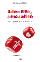 Identite, sexualite - des reperes pour aujourd hui