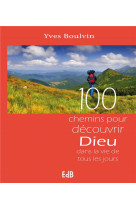 100 chemins pour decouvrir dieu dans la vie de tous les jours