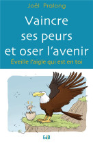 Vaincre ses peurs et oser l’avenir