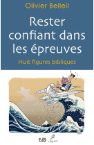 Rester confiant dans les épreuves - huit figures bibliques