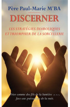 Discerner les stratégies diaboliques et triompher de la sorcellerie