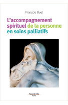 L'accompagnement spirituel de la personne en soins palliatifs