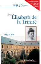 Prier 15 jours avec elisabeth de la trinite