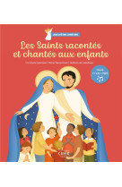 Les saints racontes et chantes aux enfants - joie d-etre chretiens