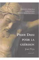 Prier dieu pour la guérison livret 1