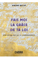 Fais-moi la grace de ta loi,meditation sur les 10 commandements