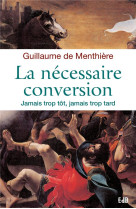 La nécessaire conversion - jamais trop tôt, jamais trop tard