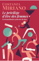 Le privilege d-etre des femmes l-extraordinaire pouvoir du don