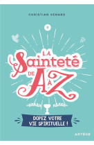 La saintete de a a z - dopez votre vie spir ituelle !