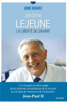 Jerome lejeune la liberte du savant