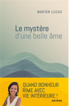 Le mystere d-une belle ame - quand bonheur rime avec paix interieure