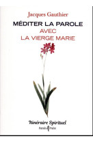 Mediter la parole avec la vierge marie - itineraire spirituel