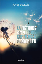 La methode simple pour commencer a pardonner