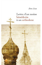 Lettre d'un moine bénédictin à un orthodoxe