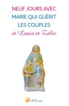 Neuf jours avec marie qui guérit les couples et louis et zélie