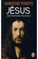 Jésus, cet homme inconnu