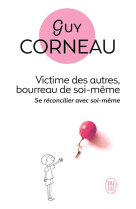 Victime des autres, bourreau de soi-même