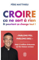 Croire ça ne sert à rien