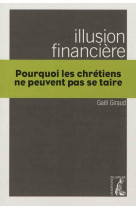 Illusion financiere pourquoi les chretiens ne peuvent pas se ta